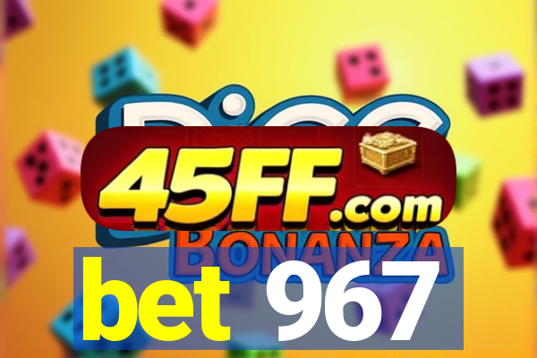 bet 967